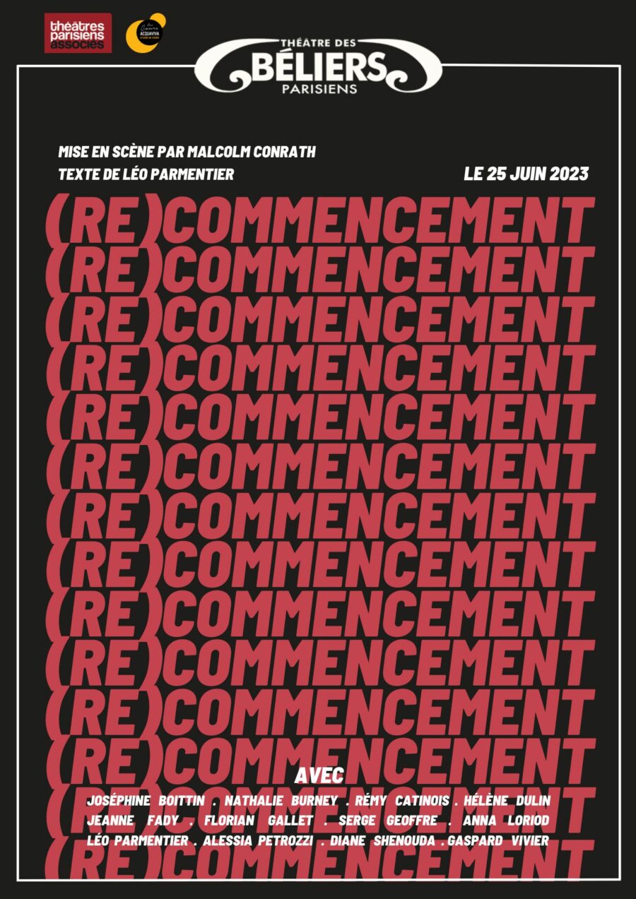 Dimanche 25/06 à 21h (RE)COMMENCEMENT au Théâtre des Béliers Parisiens